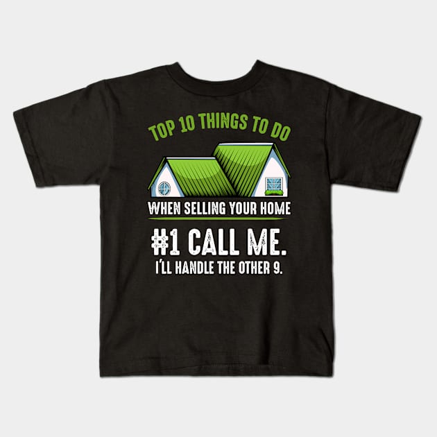 Realtor - Top 10 Things To Do When Selling Your Home - Real Estate Agent Saying Kids T-Shirt by Lumio Gifts